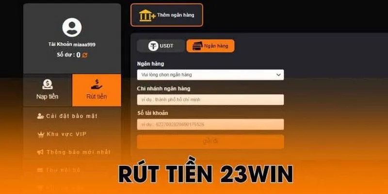 Cung cấp thông tin ngân hàng để rút tiền 23Win hiệu quả