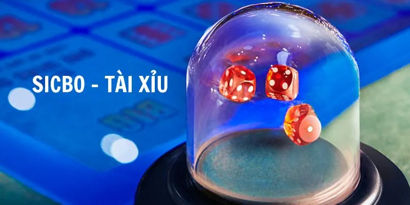 Sicbo (Tài Xỉu) - Tựa game huyền thoại trong giới đỏ đen