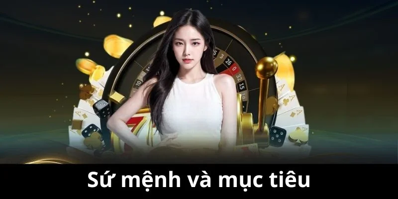 Sứ mệnh và mục tiêu hướng tới